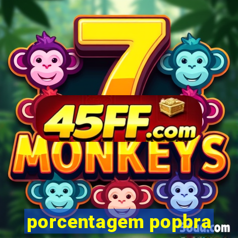 porcentagem popbra